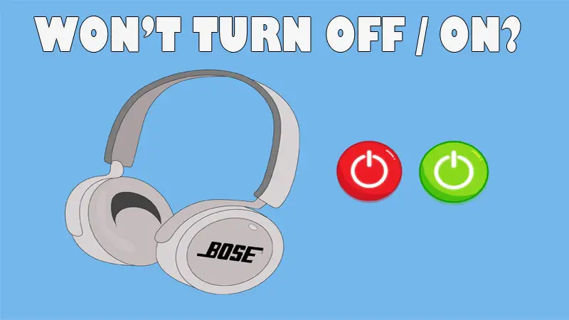 Bose headphones won't turn off on fix